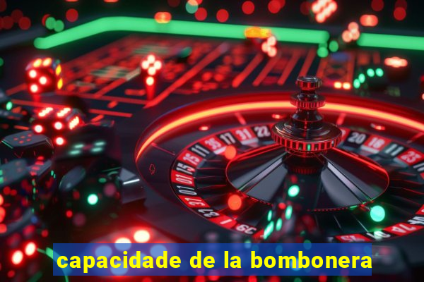 capacidade de la bombonera